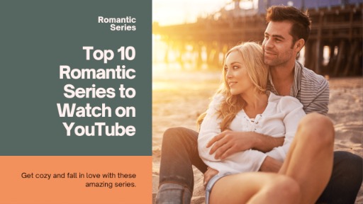 Top 10 Romantic Series to Watch on Netflix